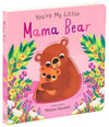 You're My Little Mama Bear by Nicola Edwards: Board Books