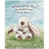 What Will My Grandchild Call Me? Story Book