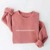 Make People Feel Loved Sweatshirt